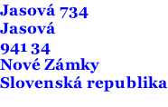 Jasová 734 Jasová 941 34 Nové Zámky Slovenská republika